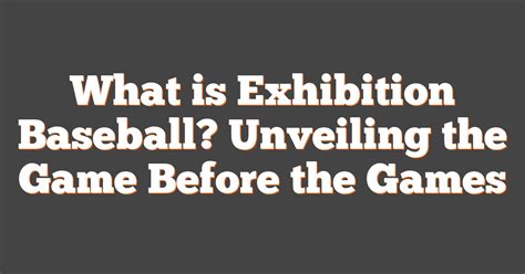 exhibition game|What Is An Exhibition Game In Baseball .